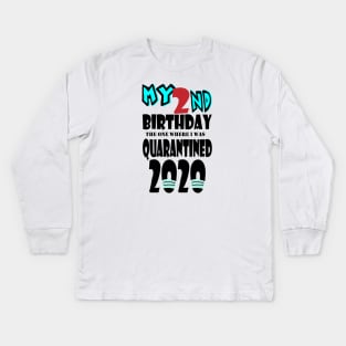 My 2nd Birthday The One Where I Was Quarantined 2020 Kids Long Sleeve T-Shirt